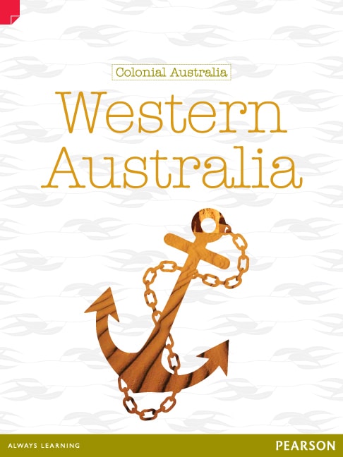 Discovering History (Upper Primary) Colonial Australia: Western Australia (Reading Level 30+/F&P Level W)