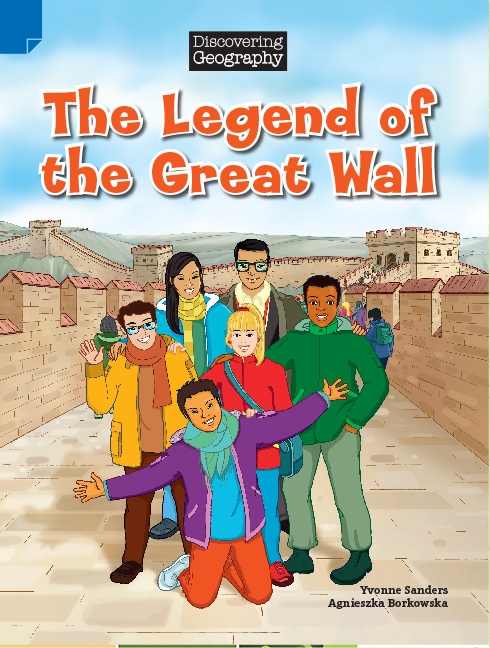 Discovering Geography (Upper Primary Fiction Topic Book): The Legend of the Great Wall (Reading Level 30/F&P Level U)