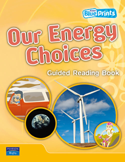 Blueprints Upper Primary A Unit 3: Our Energy Choices Guided Reading Book