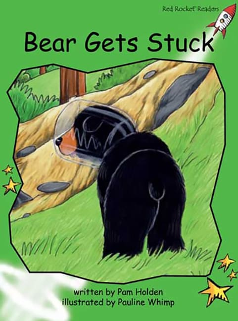 Red Rocket Readers: Early Level 4 Fiction Set C: Bear Gets Stuck (Reading Level 13/F&P Level G)