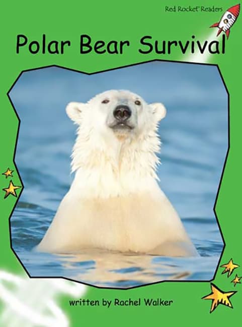 Red Rocket Readers: Early Level 4 Non-Fiction Set C: Polar Bear Survival (Reading Level 13/F&P Level I)