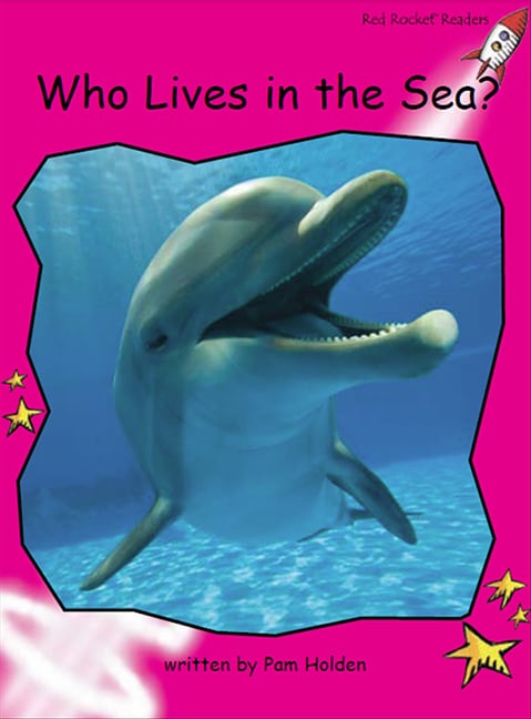 Red Rocket Readers: Emergent Non-Fiction Set C: Who Lives In The Sea? Big Book Edition (Reading Level 1/F&P Level B)