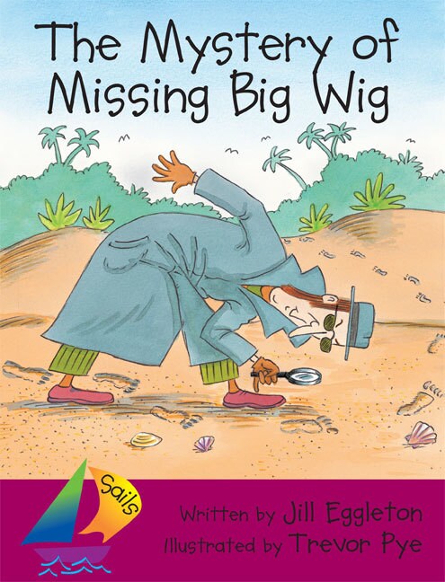 Sails Shared Reading Year 4: The Mystery of Missing Big Wig
