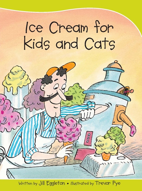Sails Take-Home Library 1 (Early Yellow): Ice Cream for Kids and Cats
