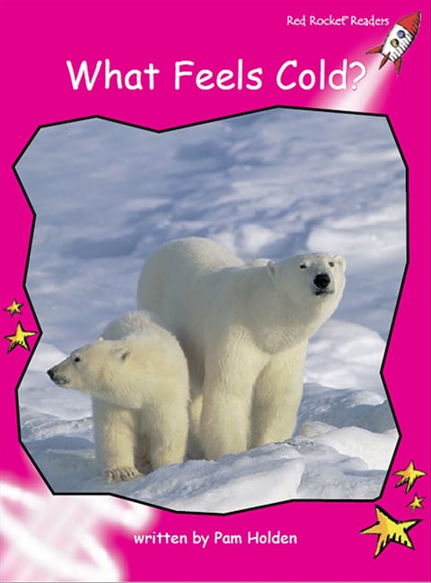 Red Rocket Readers: Emergent Non-Fiction Set A: What Feels Cold? (Reading Level 2/F&P Level B)