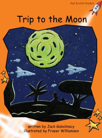 Red Rocket Readers: Fluency Level 1 Fiction Set B: Trip to the Moon (Reading Level 16/F&P Level H)
