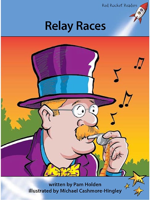 Red Rocket Readers: Advanced Fluency 4 Fiction Set A: Relay Races (Reading Level 29/F&P Level P)