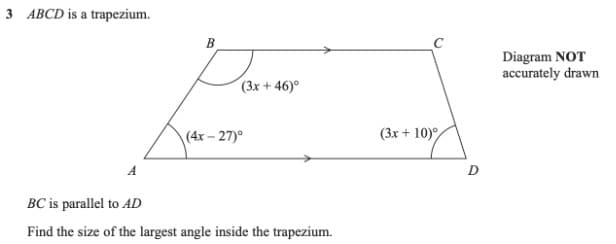 A mathematical diagram of a trapezium which states that where ABCD is a trapezium and BC is parallel to AD, find the size of the largest angle inside the trapezium.