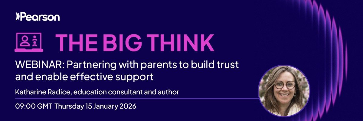 The Big Think: Partnering with parents to build trust and enable effective support 