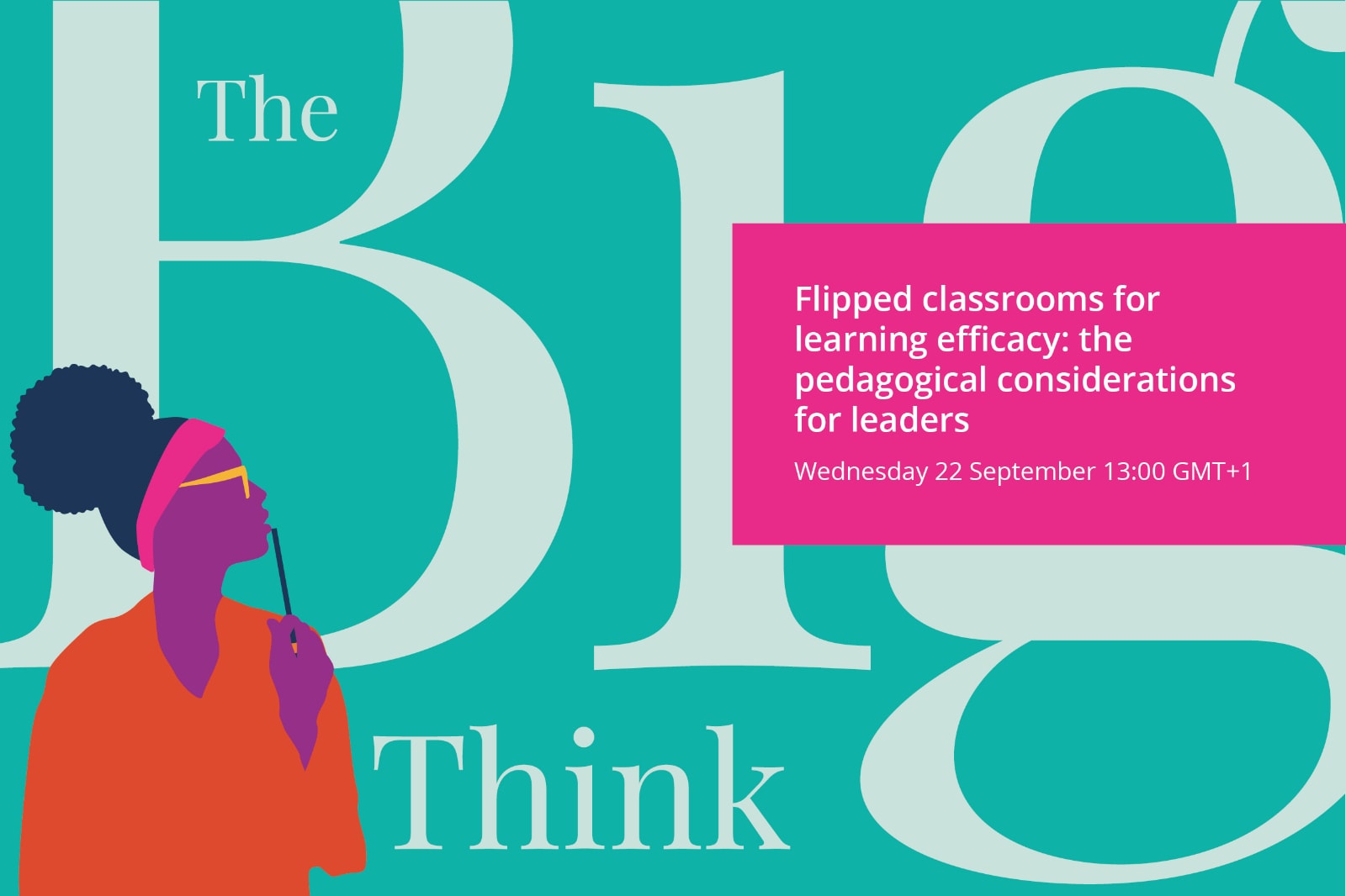 The Big Think: Flipped classrooms for learner efficacy