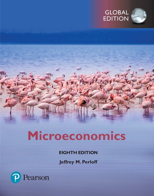 Microeconomics, Global Edition, 8th Edition Jeffrey M. Perloff