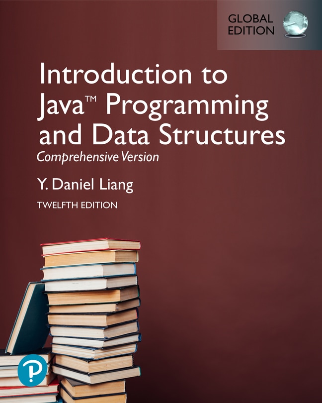 <img alt="Introduction to Java Programming and Data Structures, Comprehensive Version, 12th Global Edition. Y. Daniel Liang">