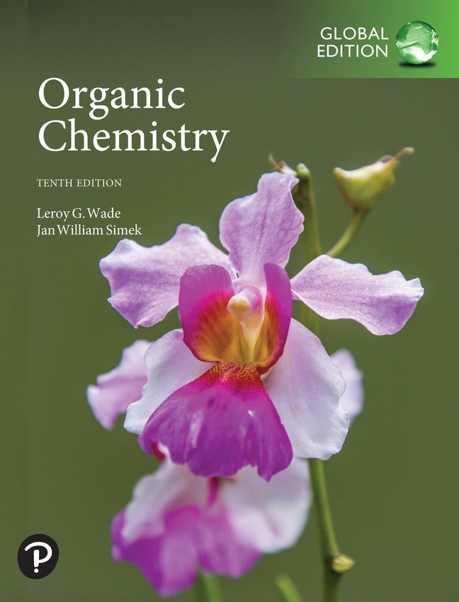 <img alt=" Organic Chemistry, Global Edition, 10th Edition Leroy G. Wade, Jan W. Simek">