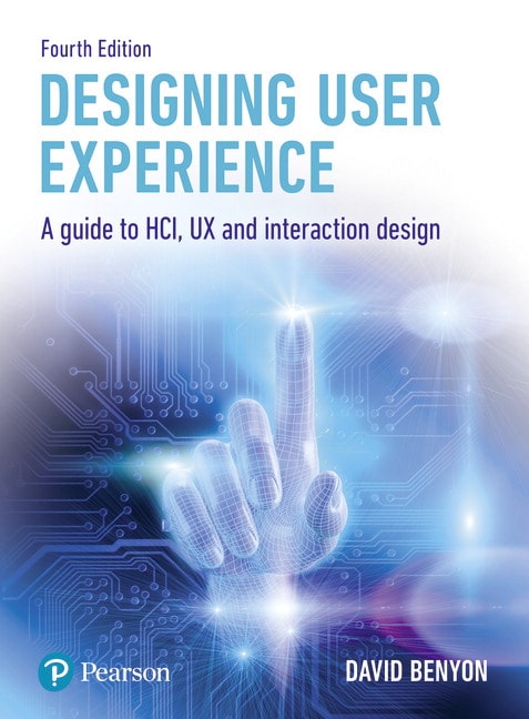 <img alt="Designing User Experience: A guide to HCI, UX and interaction design, 4th Edition. David Benyon">