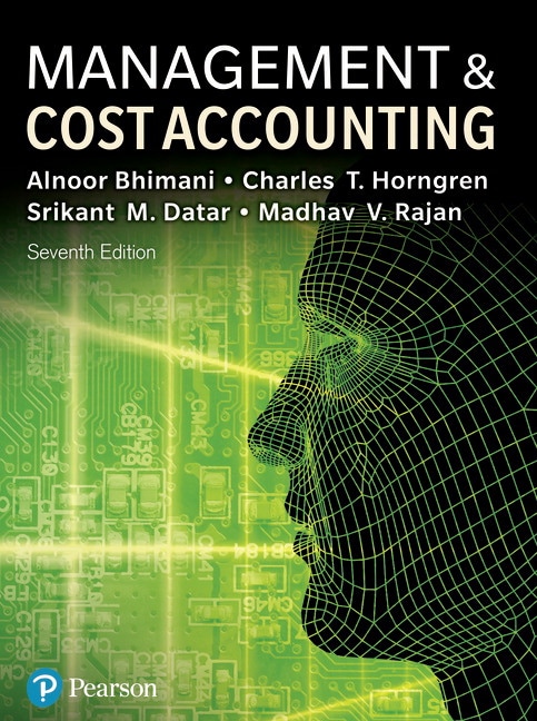 <img alt="Management and Cost Accounting, 7th Edition. Alnoor Bhimani, Charles T.Horngren, Srikant M.Datar and Madhav V.Rajan">