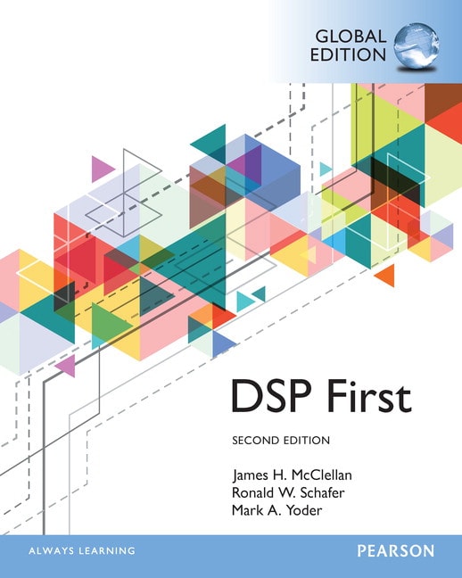 <img alt="Digital Signal Processing First, 2nd Global Edition. James H. McClellan, Ronald Schafer and Mark Yoder">
