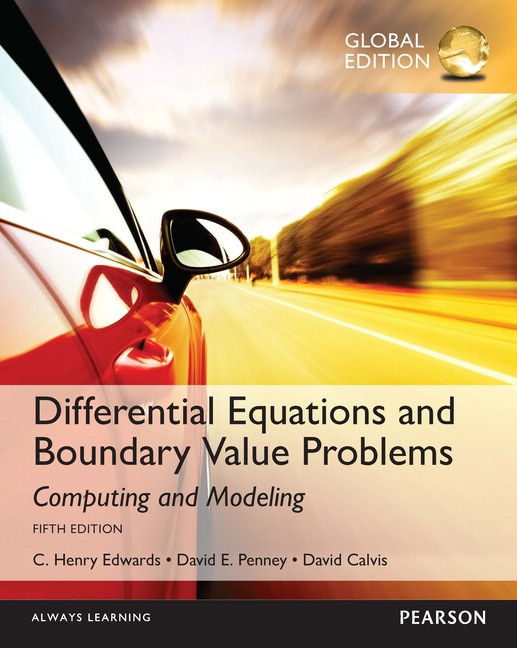 <img alt="Equations and Boundary Value Problems: Computing and Modeling, 5th Global Edition C. Henry Edwards, David E. Penney and David T. Calvis"
