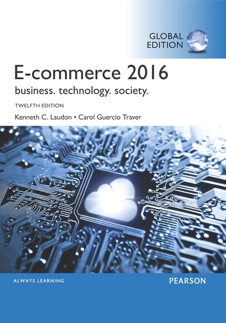<img alt="E-Commerce 2016: Business, Technology, Society, 12th Global Edition. Kenneth C. Laudon & Carol Traver">