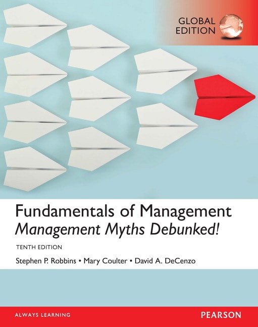 <img alt="Fundamentals of Management: Management Myths Debunked!, 10th Global Edition. Stephen P Robbins, David A. De Cenzo & Mary Coulter">