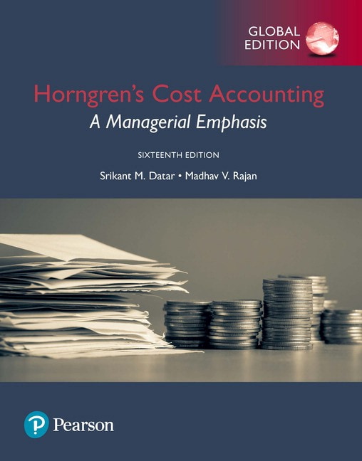 <img alt="Horngren's Cost Accounting 16th Global Edition. A Managerial Emphasis. Srikant M. Datar & Madhav V. Rajan">