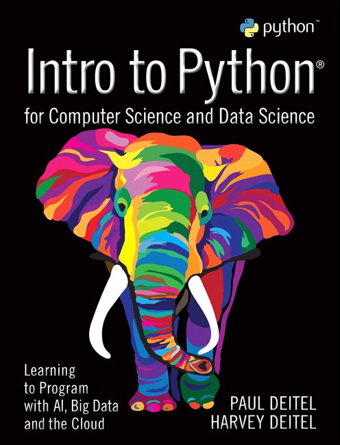 <img alt="Intro to Python - for Computer Science and Data Science Learning to Program with AI, Big Data and the Cloud. Paul Deitel and Harvey Deitel ">