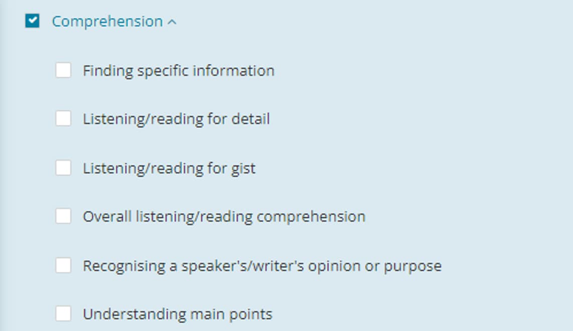 List of options sat under comprehension: Finding specific information, listening/reading for detail, listening/reading for gist, overall listening/reading comprehension, recognizing a speakers/writers opinion or purpose, understanding main points