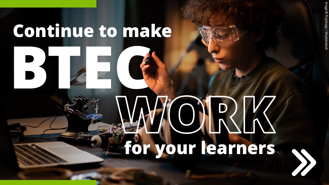 Continue to make BTEC Work for your learners