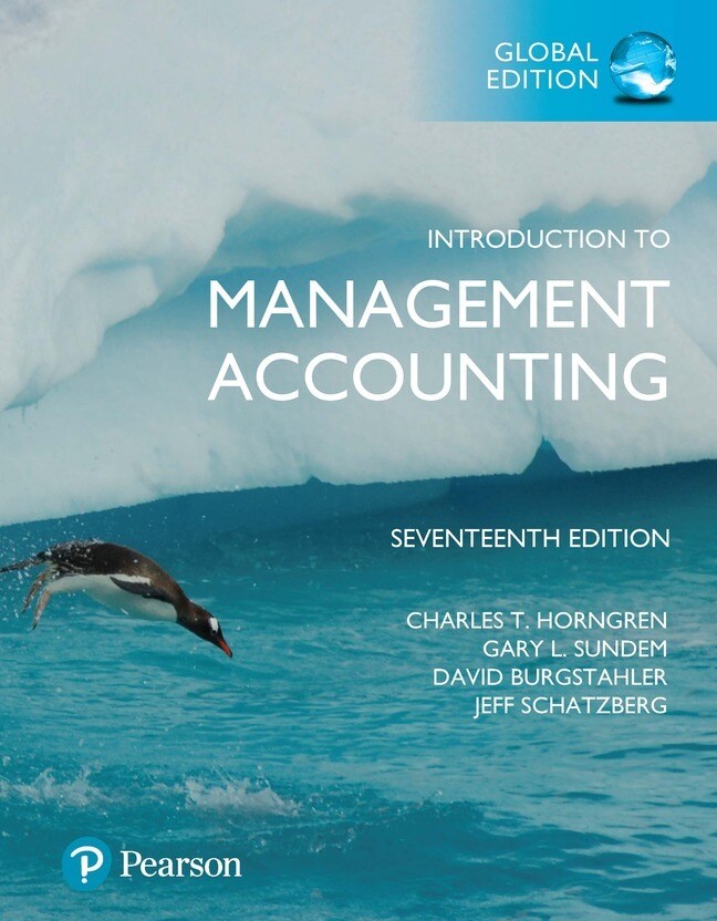 Introduction to Management Accounting, Horngren et al., 17e, 9781292412566