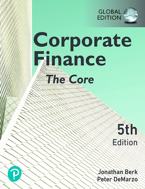 Corporate Finance: The Core, Berk and DeMarzo, 5e, 9781292431611