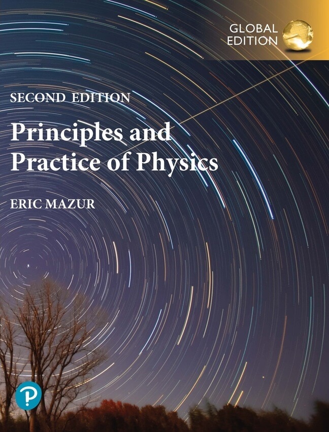 Principles & Practice of Physics, Global Edition, 2nd Edition