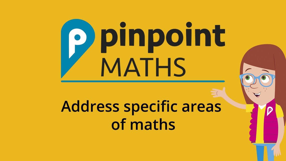 Pinpoint Maths - Address specific areas of maths