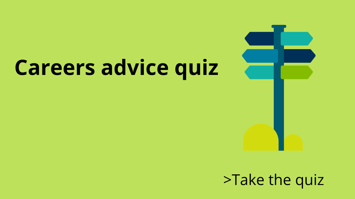 Careers advice quiz. Take the quiz.