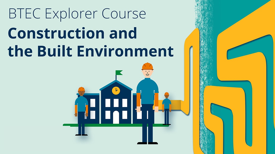 BTEC Explorer Course - Construction and the Built Environment