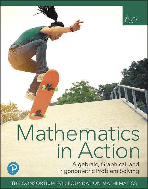 Mathematics in Action: Algebraic, Graphical, and Trigonometric Problem Solving with Integrated Review, 6th Edition