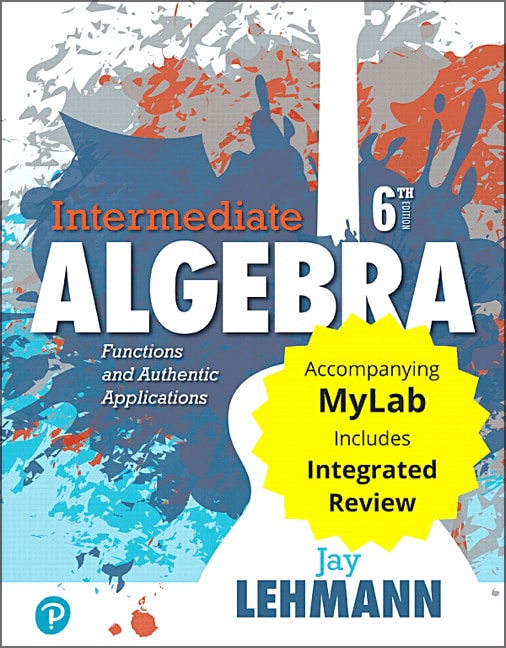 Intermediate Algebra: Functions & Authentic Applications with Integrated Review, 6th Edition