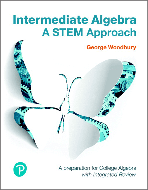 Intermediate Algebra: A STEM Approach, A Preparation for College Algebra with Integrated Review