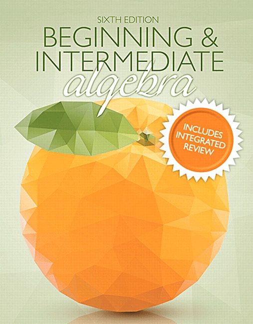 Beginning & Intermediate Algebra with Integrated Review, 6th Edition